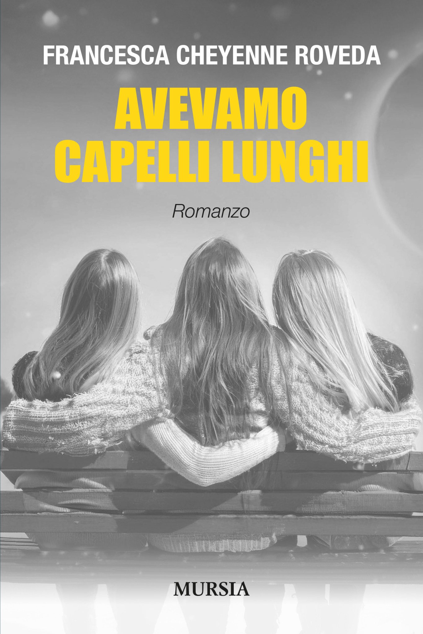 Francesca Cheyenne Roveda “Avevamo i capelli lunghi”, Mursia Editore ...