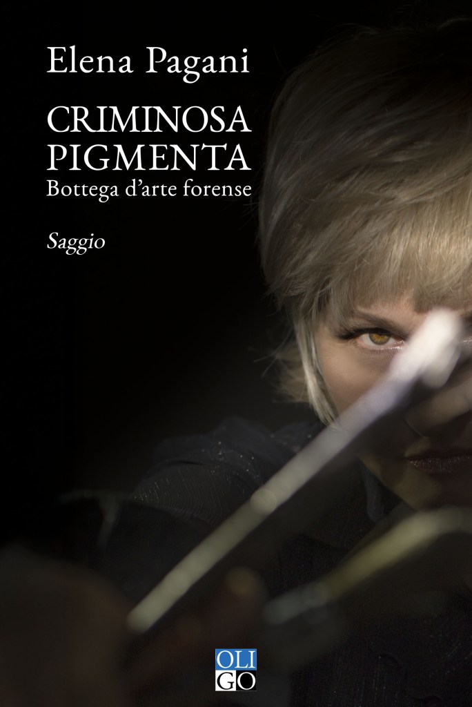 Copertina del saggio di Elena Pagani, Elena Pagani, Disegnatore Accademico Forense della Polizia di Stato Italiana, "Criminosa pigmenta", Oligo