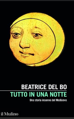 Copertina del saggio di Beatrice del Bo "Tutto in una notte. Una storia insonne del Medioevo", Il Mulino