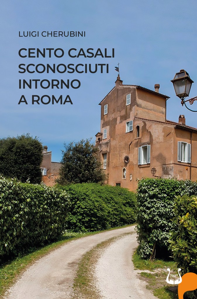 Copertina della guida alla scoperta di Cento casali sconosciuti intorno a Roma di Luigi Cherubini, NeP Edizioni