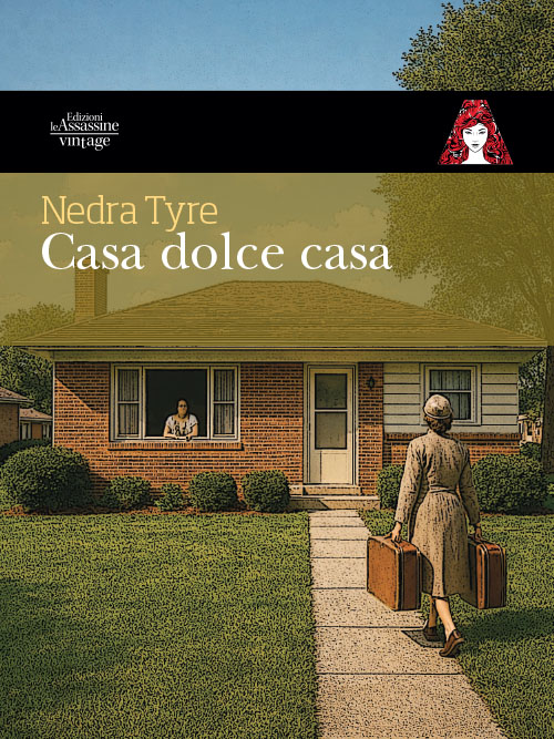 Copertina del thriller di Nedra Tyre "Casa dolce casa", Le Assassine,