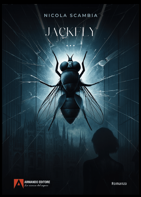 Copertina del romanzo di Nicola Scambia "JACKFLY - Rimozione forzata. Milano non perdona" un thriller finanziario che segue la storia di Giacomo "Jack" La Mosca, un uomo che trasforma il proprio trauma e le proprie competenze matematiche in un'arma contro i "dinosauri" della finanza corrotta. Armando Editore