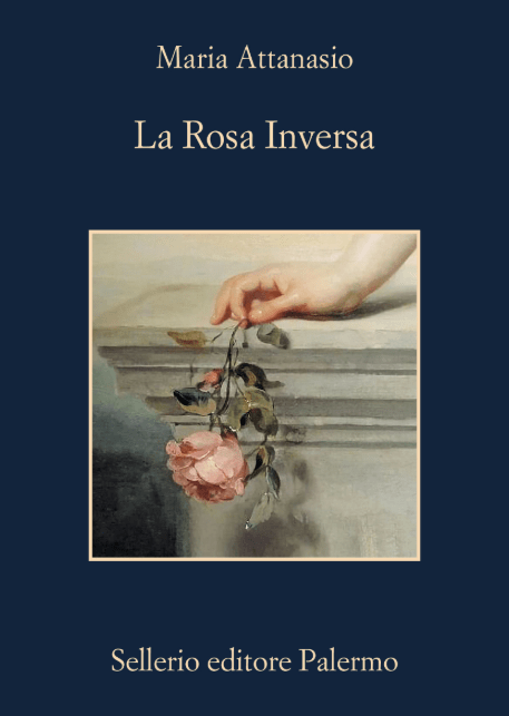 Copertina del romanzo storico "La rosa inversa" di Maria Attanasio, Sellerio