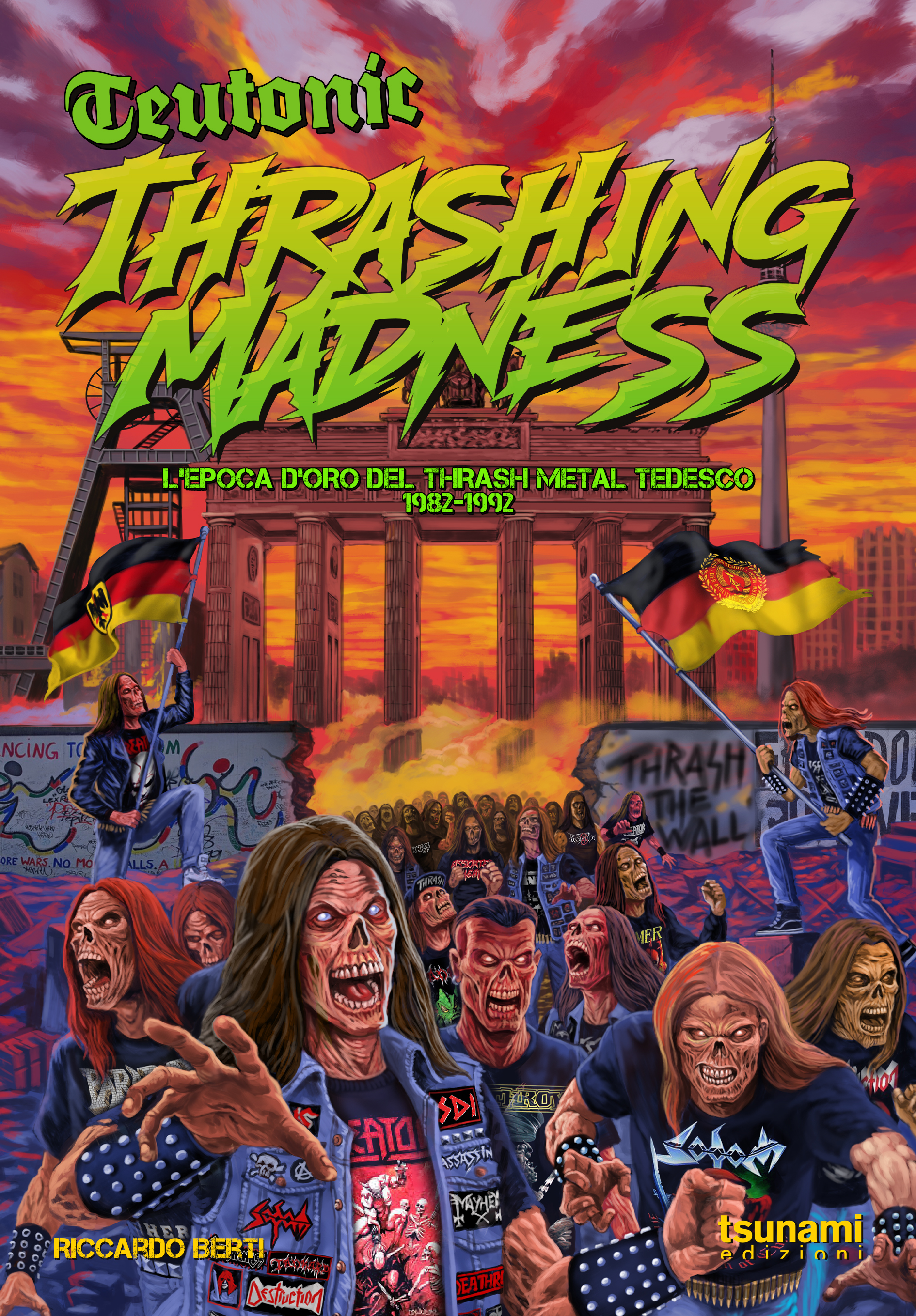 Thash Riccardo Berti “Teutonic Thrashing Madness. L’epoca d’oro del Thash ...