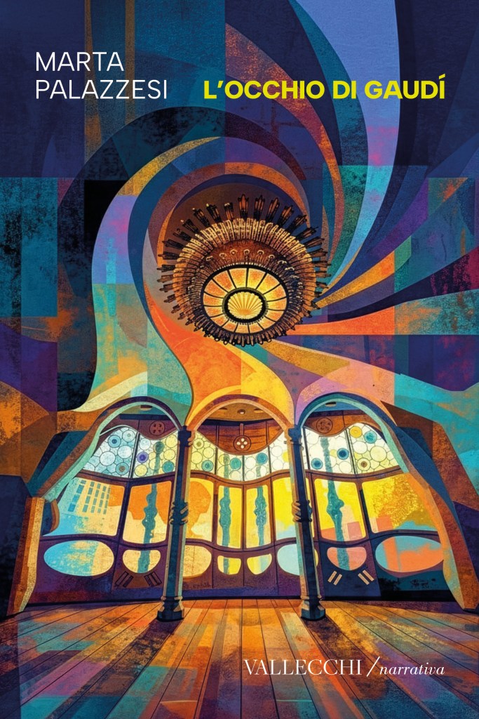 Copertina del romanzo di Marta Palazzesi "L'occhio di Gaudì", Vallecchi