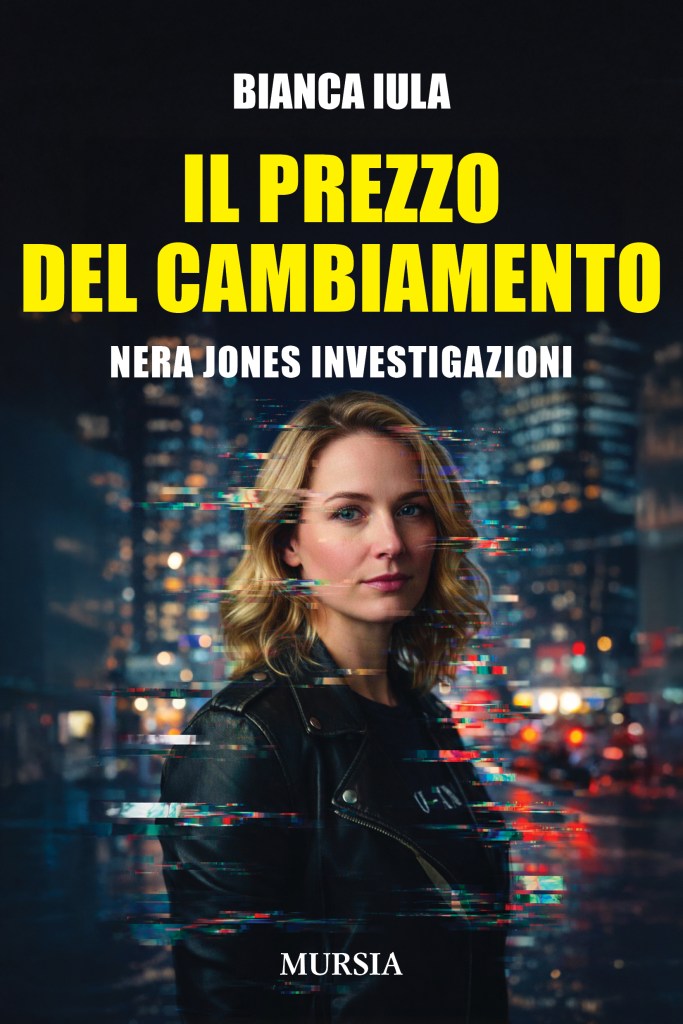 Copertina del giallo di Bianca Iula "Il prezzo del cambiamento - Nera Jones Investigazioni", Mursia