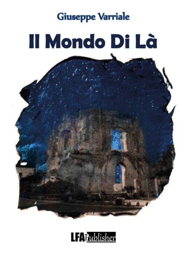 Copertina del romanzo fantastico-distopico di Giuseppe Varriale "Il Mondo di là" LFA Editore