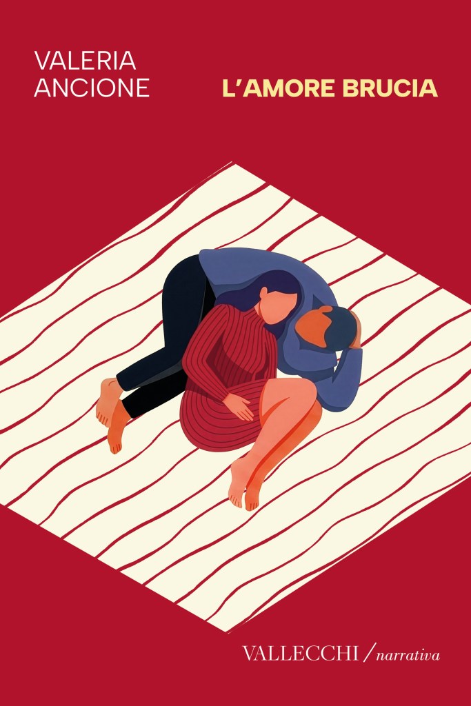 Copertina del romanzo di Valeria Ancione "L'amore brucia", Vallecchi