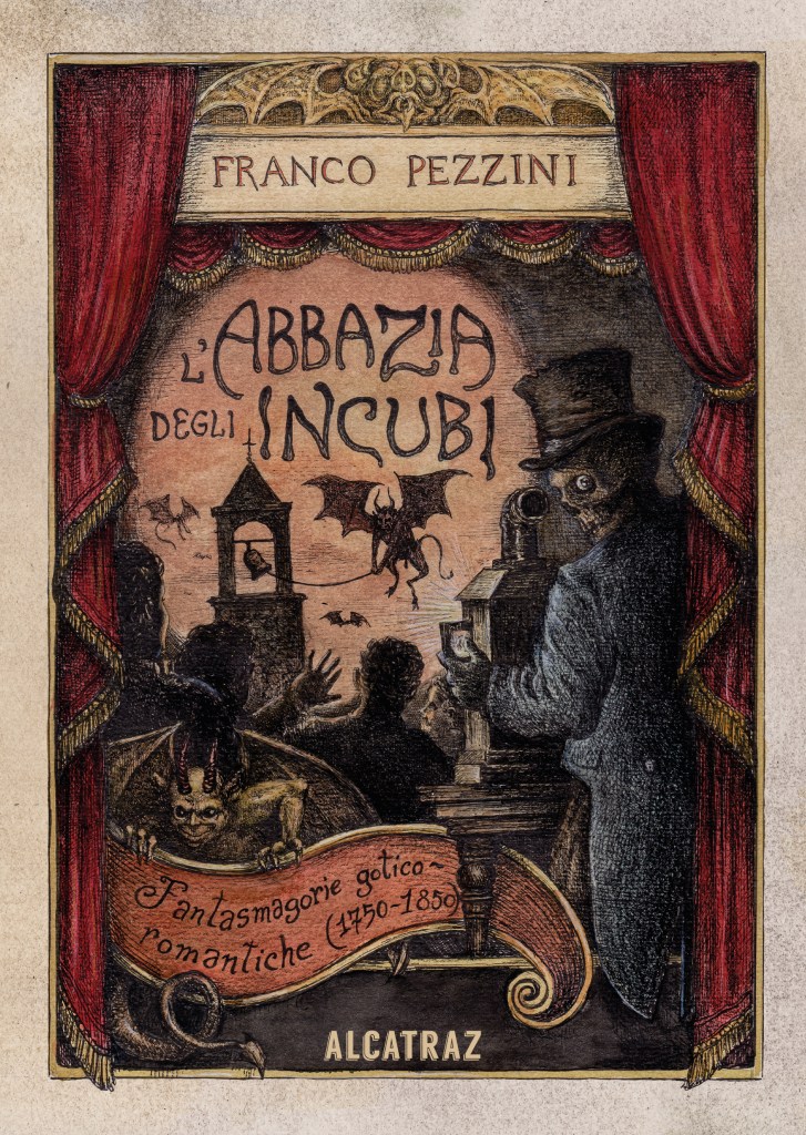Copertina del saggio di Franco Pezzini "L’Abbazia degli Incubi. Fantasmagorie gotico romantiche (1750-1850)", Alcatraz.