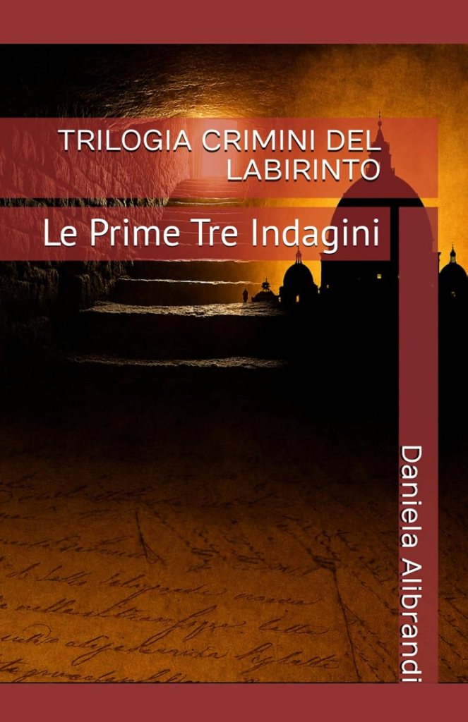 Copertina della trilogia Crimini del Labirinto di Daniela Alibrandi che comprende: Delitti fuori orario, delitti negati, Delitti postdatati.