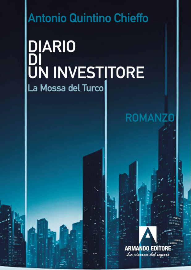 Copertina del thriller finanziario di Antonio Quintino Chieffo "Diario di un investitore.La Mossa del Turco", Armando Editore