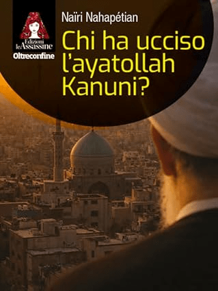 Copertina del noir poliziesco di Naïri Nahapétian "Chi ha ucciso l’ayatollah Kanuni?", Edizioni Le Assassine