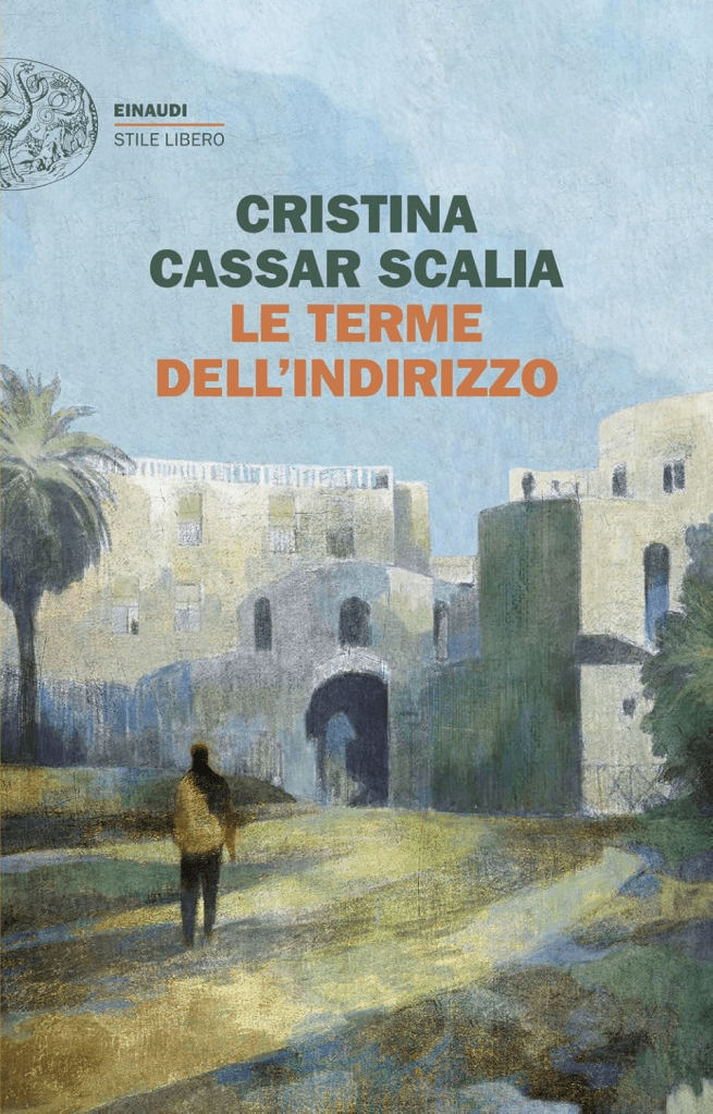 Copertina del romanzo di Cristina Cassar Scalia "Le terme dell'Indirizzo", Einaudi