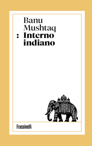 Copertina della raccolta di 12 racconti di Banu Mushtaq, Frassinelli Editore