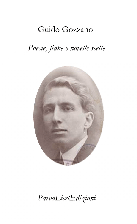 Copertina del volume dedicato a Guido Gozzano "Poesie, fiabe e novelle scelte" . Il volume fa parte della Collana Classici italiani, ParvaLicetEdizioni