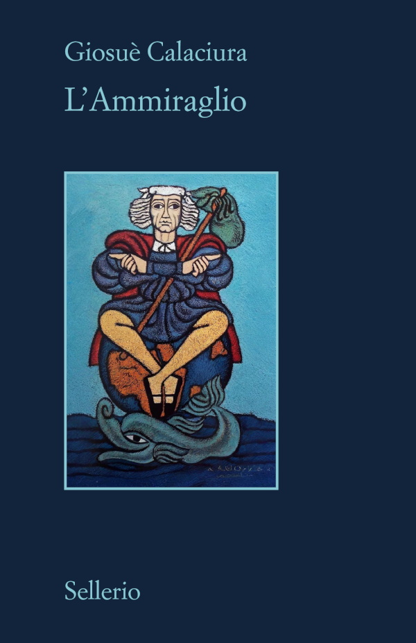 Copertina del romanzo di Giosuè Calaciura “L’ammiraglio”, Sellerio Editore