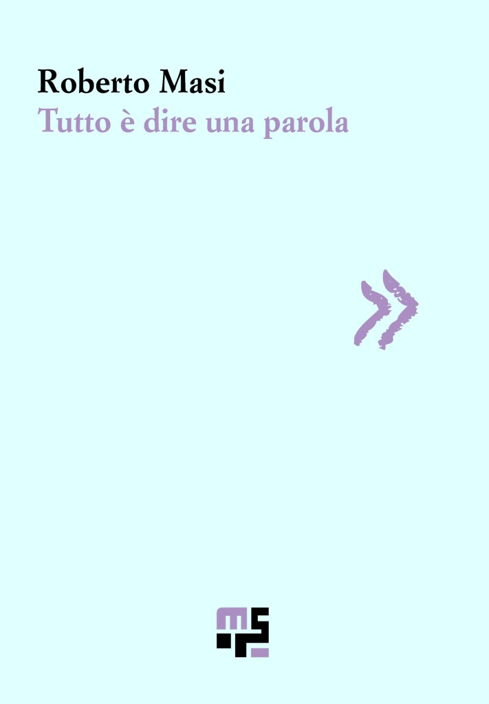 Copertina della raccolta di poesie di Roberto Masi "Tutto è dire una parola". Marco Saya Edizioni.