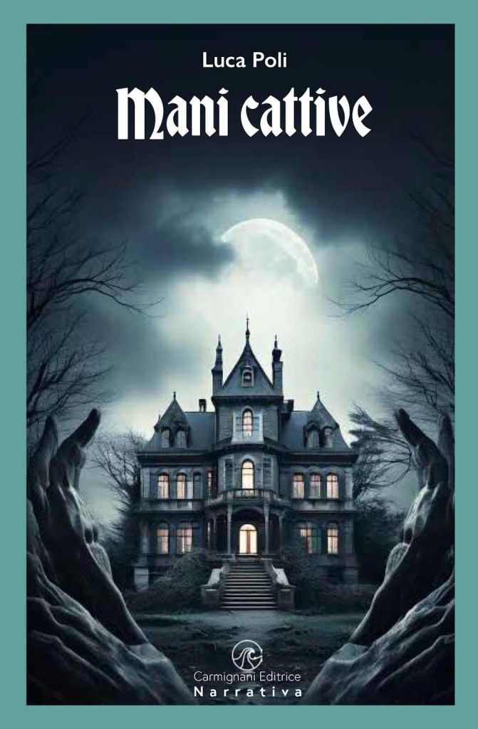 Copertina del noir mistery "Mani cattive" di Luca Poli, Carmignani Editrice