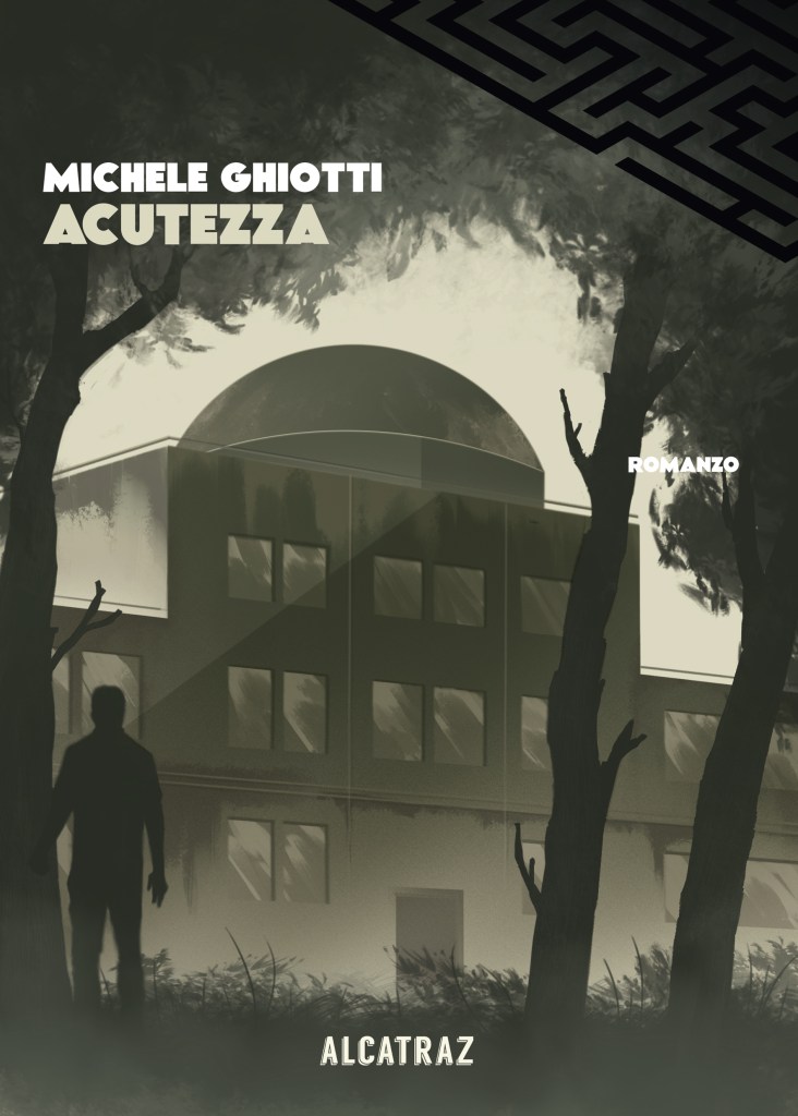 Copertina del romanzo di Michele Ghiotti "Acutezza", Alcatraz