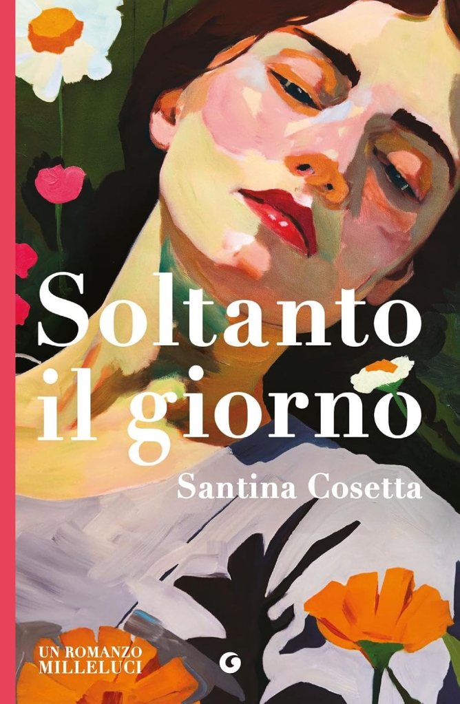 Copertina del romanzo di Santina Cosetta "Soltanto il giorno", Giunti Editore