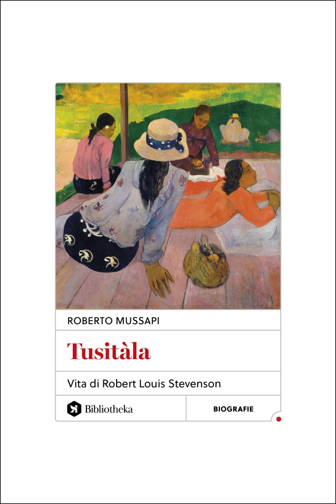 Copertina della biografia di Stevenson diRoberto Mussapi "Tusitàla. Vita di Robert Louis Stevenson", Bibliotheka