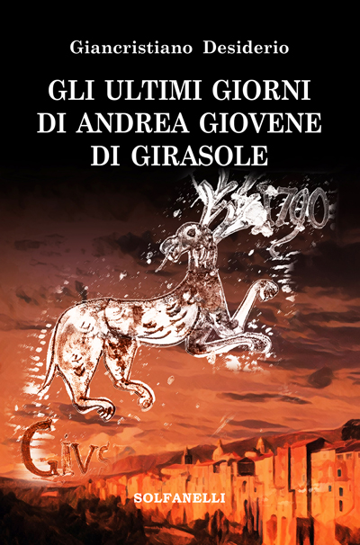 Copertina del romanzo di Giancristiano Desiderio "Gli ultimi giorni di Andrea Giovene di Girasole", Solfanelli Editore