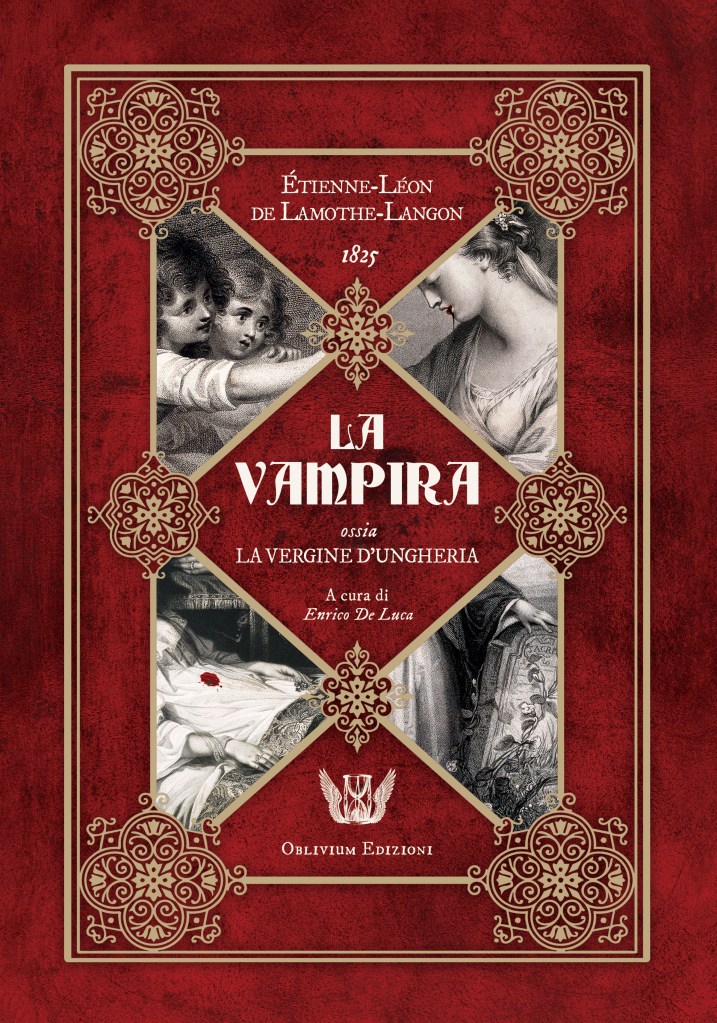 Copertina del romanzo del 1825 di Étienne de Lamothe-Langon "La Vampira. Ossia la Vergine d'Ungheria",anticipa di quasi mezzo secolo il celebre racconto di Le Fanu e molte altre vampire, imponendosi come uno fra i testi pionieristici sul vampirismo. Oblivium Edizioni