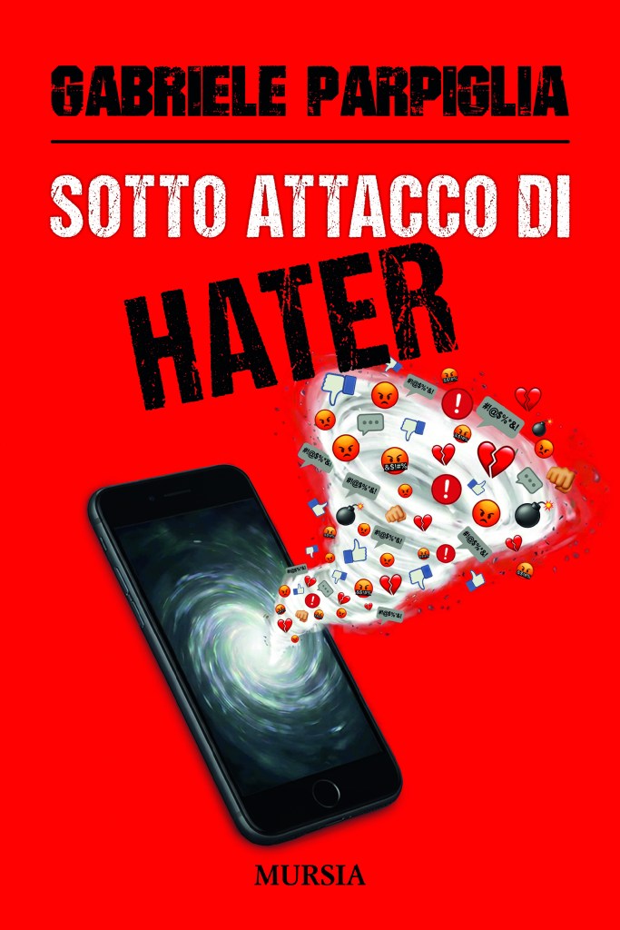 Copertina del saggio di Gabriele Parpiglia "Sotto attacco hater", Mursia