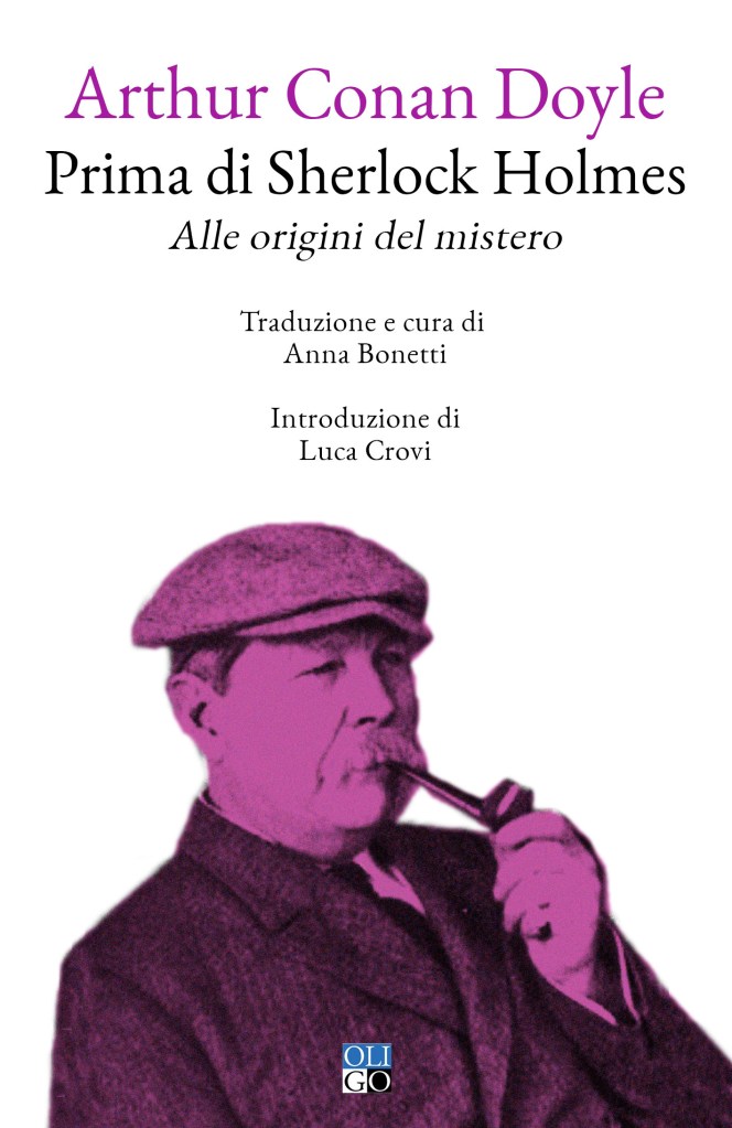 Copertina dei racconti inediti di Arthur Conan Doyle "Prima di Sherlock Holmes. Racconti alle origini del mistero", OLIGO