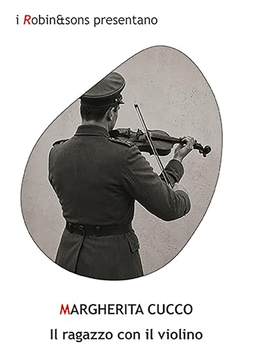 Copertina del romanzo storico di Margherita Cucco "il ragazzo con il violino", Robin Edizioni