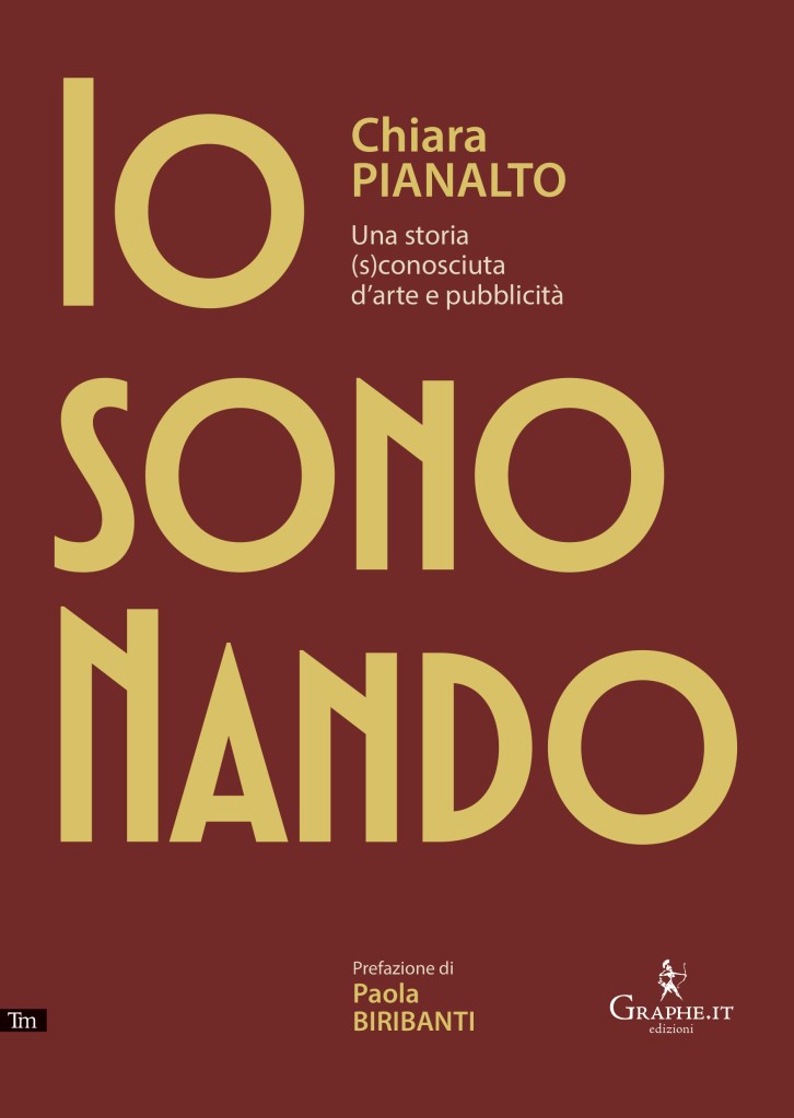 Copertina del testo di arte grafica e pubblicitaria di Chiara Pianalto"Io sono Nando.Una storia (s)conosciuta d'arte e pubblicità", Graphe.it